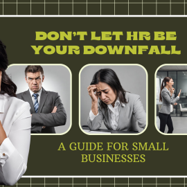 Don't Let HR Be Your Downfall A Guide For Small Businesses